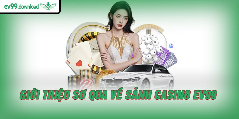 Đánh giá ưu điểm thu hút người chơi của sảnh casino EV99 online