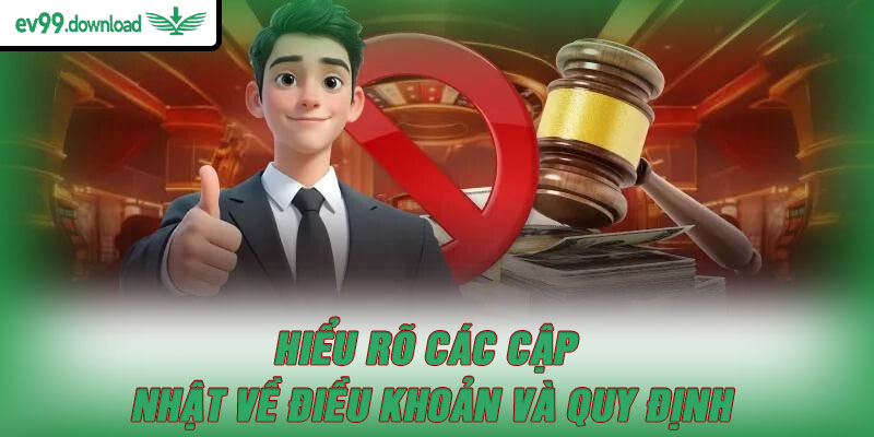 Hiểu rõ các cập nhật về điều khoản và quy định