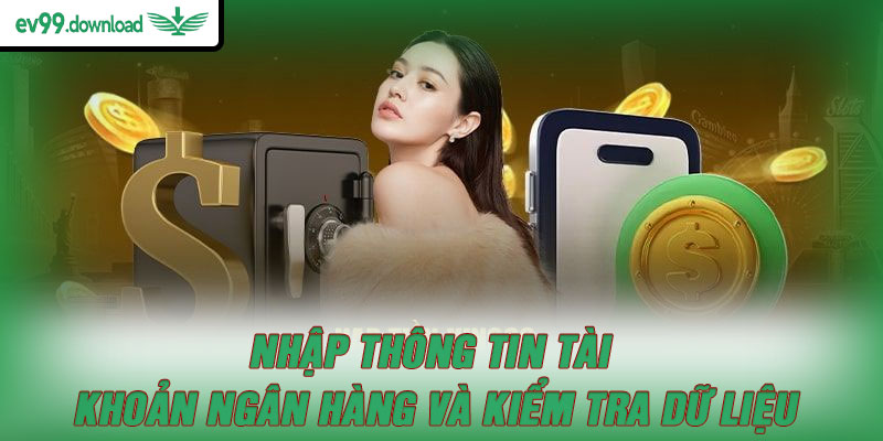 Nhập thông tin tài khoản ngân hàng và kiểm tra dữ liệu