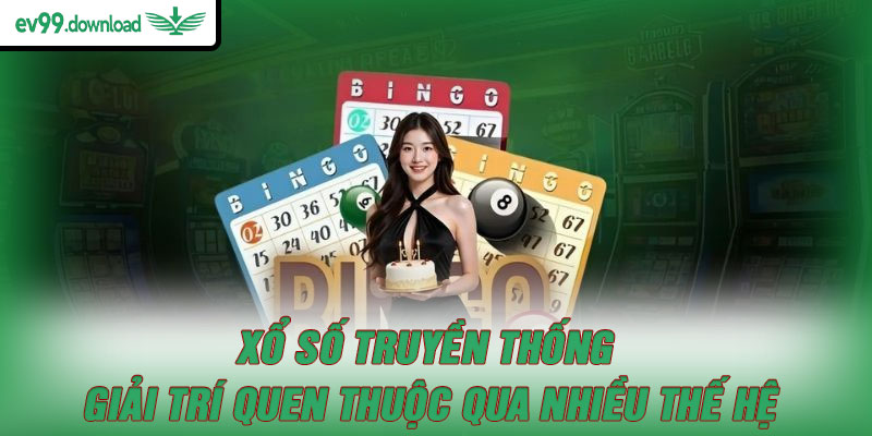 Xổ Số Truyền Thống – Giải Trí Quen Thuộc Qua Nhiều Thế Hệ